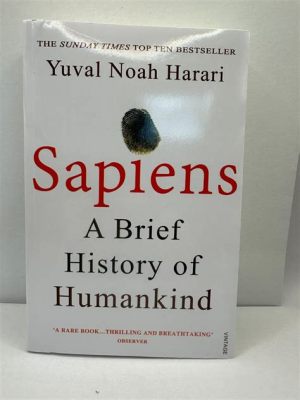 Yuval Noah Harari's Sapiens: A Brief History of Humankind Leest met Grootste Intrige en Ontdekt een Schitterend Panorama van de Mensheid's Evolutie